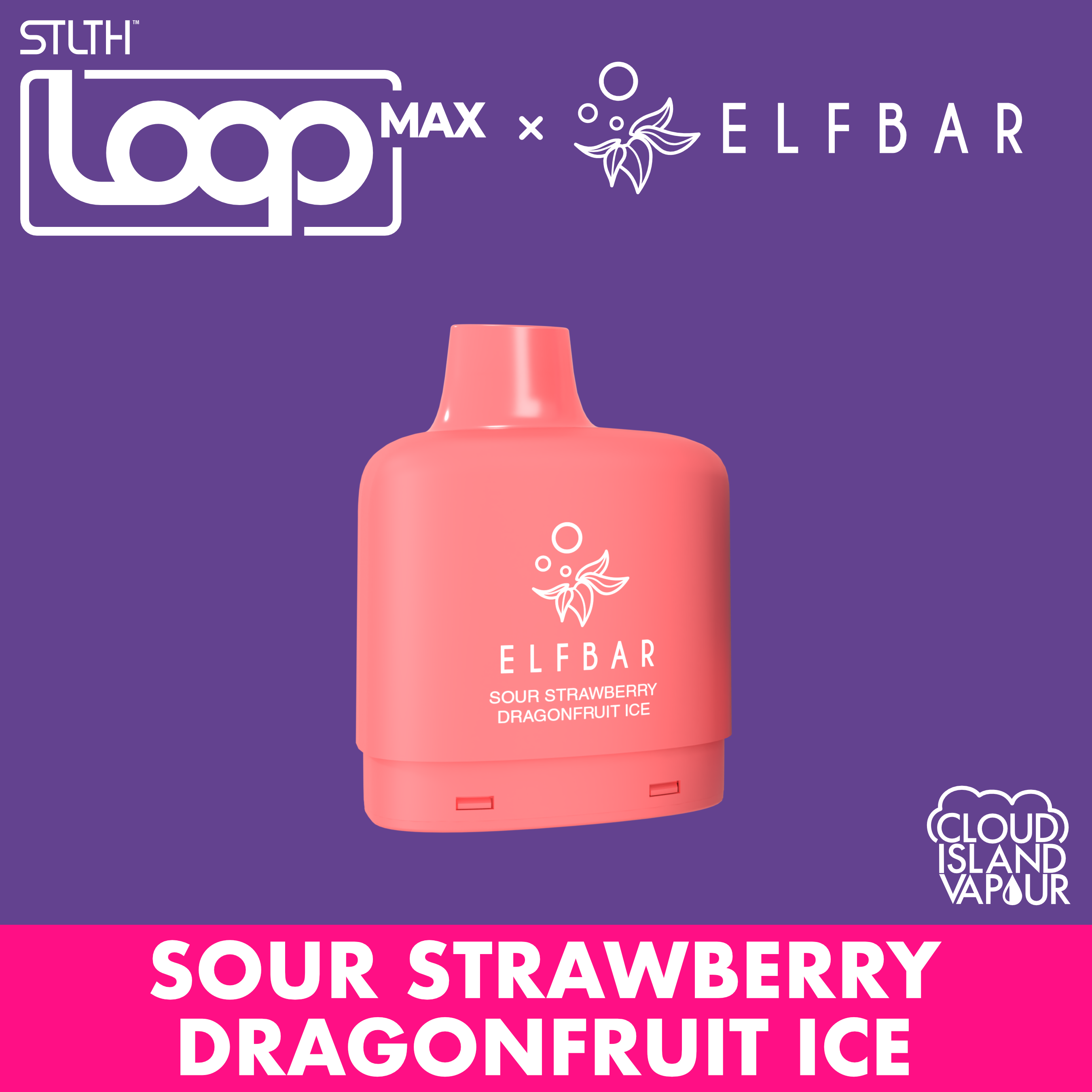 STLTH LOOP MAX X ELFBAR Pod Pack - Sour Strawberry Dragonfruit Ice  Cloud  Island Vapour