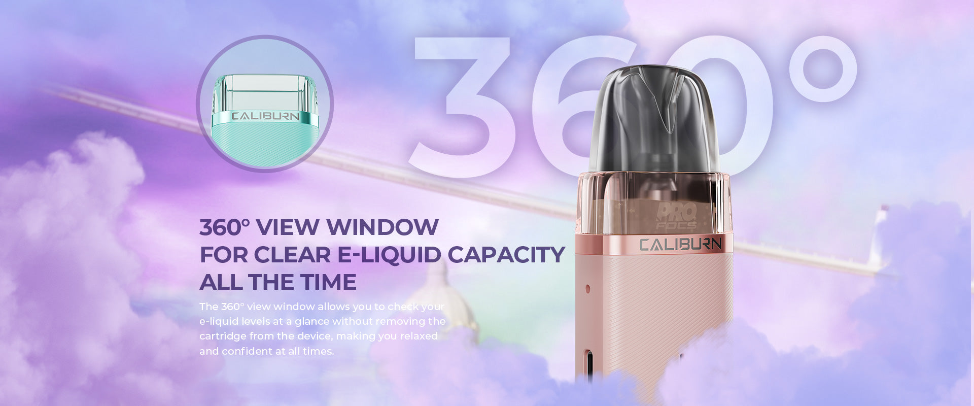 360 degrees e-liquid view window UWELL CALIBURN G3 LITE