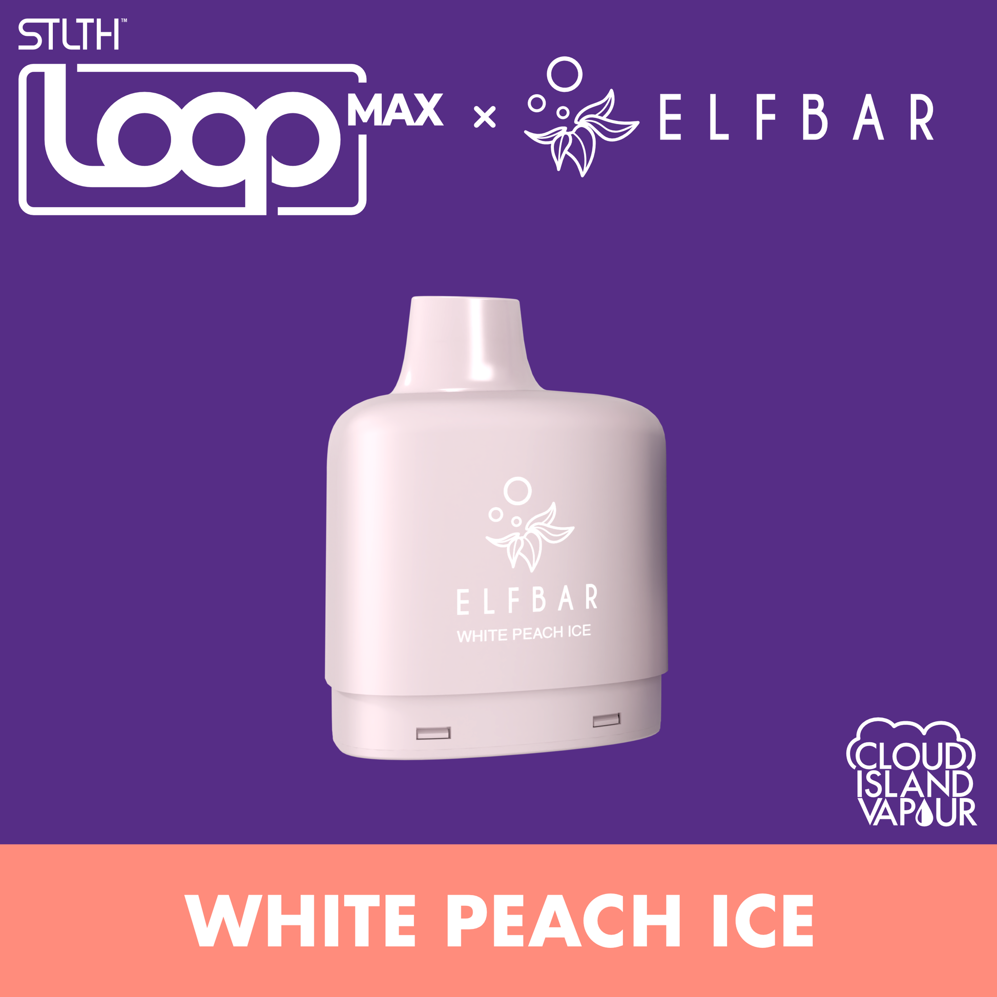 STLTH LOOP MAX X ELFBAR Pod Pack - White Peach Ice Cloud Island Vapour STLTH LOOP MAX X ELFBAR Pod Pack - White Peach Ice Cloud Island Vapour